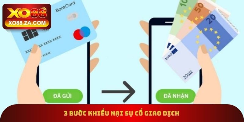 3 bước khiếu nại sự cố giao dịch