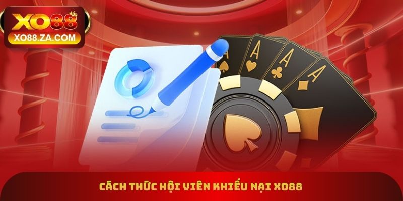 Cách thức hội viên khiếu nại xo88