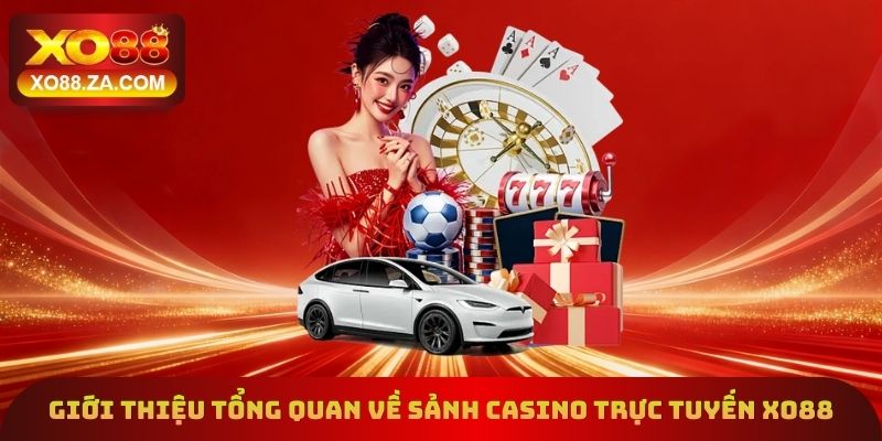 Casino Xo88 - Sảnh Cược Với Kho Game 1000+ Trò Chơi Cực Hot 1 Giới thiệu tổng quan về sảnh casino trực tuyến Xo88