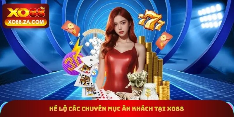 Hé lộ các chuyên mục ăn khách tại xo88