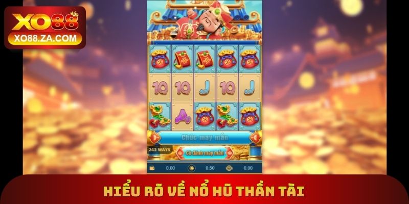 Hiểu rõ về nổ hũ thần tài