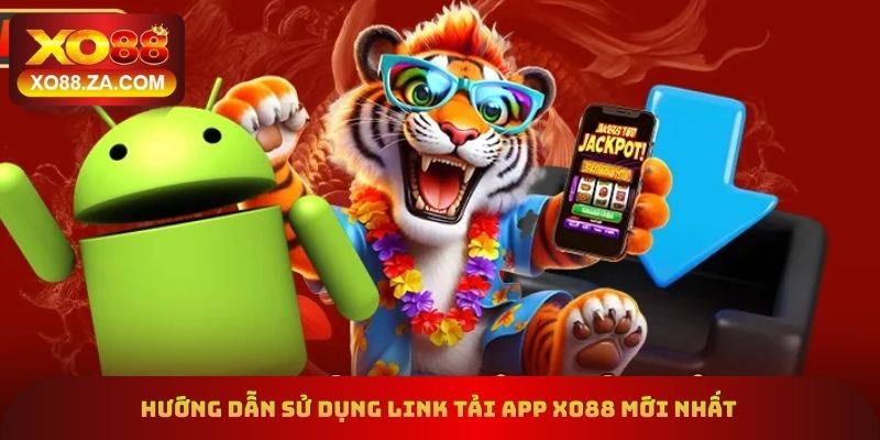Link Tải App xo88 Mới Nhất Dành Cho Thiết Bị Android/IOS 1 Hướng dẫn sử dụng link tải app xo88 mới nhất