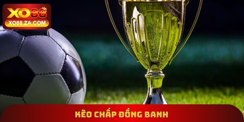 Kèo Chấp Đồng Banh
