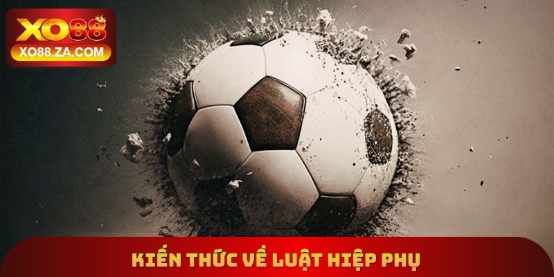 Kiến thức về luật hiệp phụ
